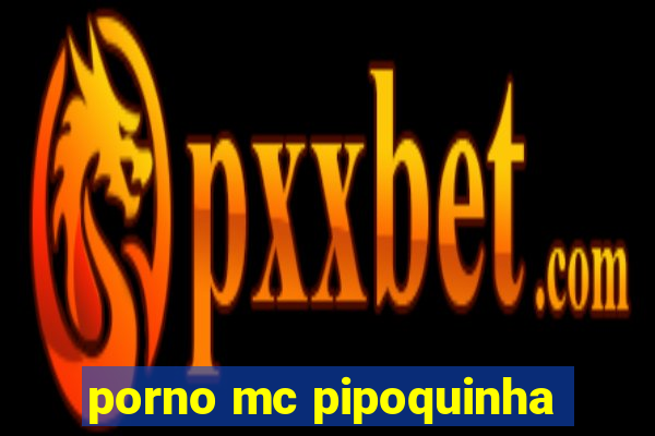porno mc pipoquinha